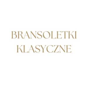 Bransoletki klasyczne
